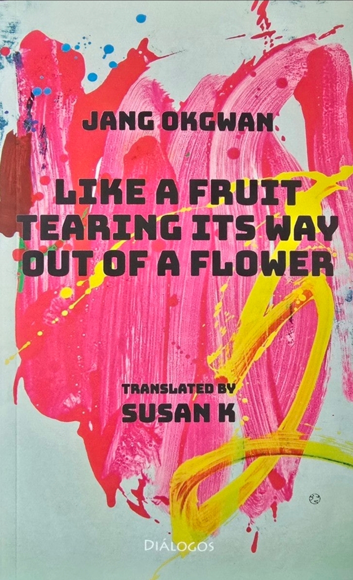 장옥관 영문 시선집 'Like a Fruit Tearing Its Way Out of a Flower(꽃 찢고 열매 나오듯)'